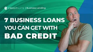 7 Business Loans You Can Get With Bad Credit