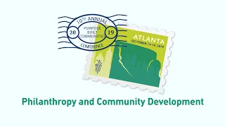 Purpose Built Communities 2019 Conference: Philanthropy and Community Development