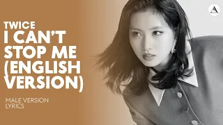 TWICE - I CAN’T STOP ME (ENGLISH VERSION) | MALE VERSION + LYRICS