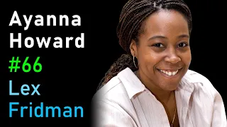 Ayanna Howard: Human-Robot Interaction & Ethics of Safety-Critical Systems | Lex Fridman Podcast #66