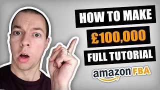 How To Start Amazon FBA in 2024 and Make £100,000! (FULL Step by Step Tutorial for Beginners)