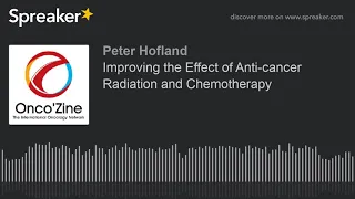 Improving the Effect of Anti-cancer Radiation and Chemotherapy