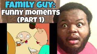 Family Guy - FUNNY Moments - part 1 (REACTION)