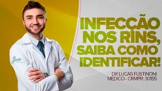 INFECÇÃO NOS RINS! Saiba IDENTIFICAR OS SINTOMAS. - Dr Lucas Fustinoni - Médico - CRMPR 30155