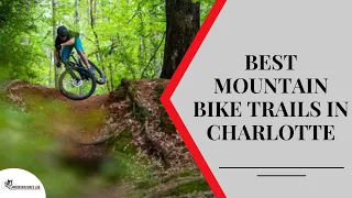 Best Mountain Bike Trails in Charlotte