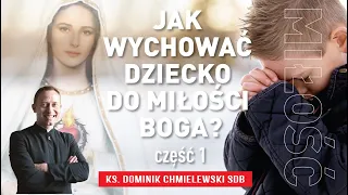 MEGA KAZANIE ks. DOMINIKA CHMIELEWSKIEGO!🔥🔥🔥 JAK WYCHOWAĆ DZIECKO DO MIŁOŚCI BOGA? część 1