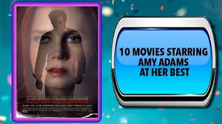 10 Movies Starring Amy Adams – Movies You May Also Enjoy
