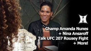 Champ Amanda Nunes + Nina Ansaroff Talk UFC 207 Ronda Rousey Fight, Weight Cuts, LGBT + More