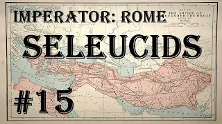 Imperator: Rome - Seleucid Empire #15