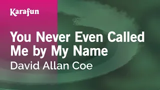 You Never Even Called Me by My Name - David Allan Coe | Karaoke Version | KaraFun