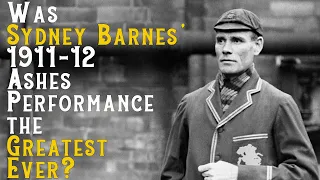 Is Sydney Barnes' 1911-12 Ashes the Greatest Bowling Performance of All Time? #Cricket