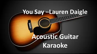 You Say - Lauren Daigle (Acoustic Guitar - Karaoke)