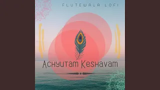 Achyutam Keshavam (feat. Shriram Sampath) (Lofi Flute Instrumental)