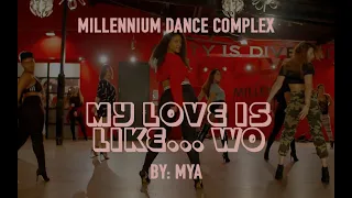 My Love Is Like...Wo by Mya | Millennium Dance Complex