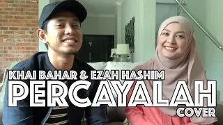 KHAI BAHAR & EZAH HASHIM - PERCAYALAH (COVER)