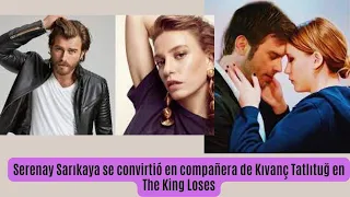 Serenay Sarıkaya se convirtió en compañera de Kıvanç Tatlıtuğ en The King Loses