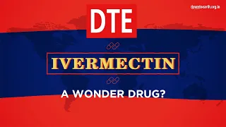 Is Ivermectin a Wonder Drug? Can it be a miracle cure for COVID-19?