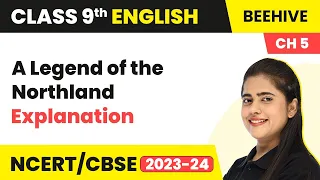 Class 9 English Chapter 5 Poem Explanation | A Legend of the Northland Poem Class 9 English Beehive