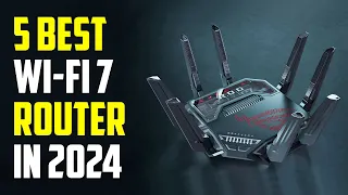 Top 5 - Best WiFi 7 Routers 2024 | Best WiFi 7 Router 2024