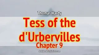 Tess of the d'Urbervilles Audiobook Chapter 9