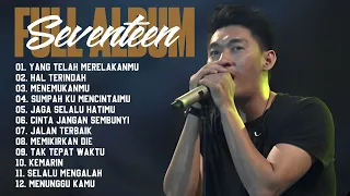 FULL ALBUM SEVENTEEN | YANG TELAH MERELAKANMU | THE BEST ALBUM