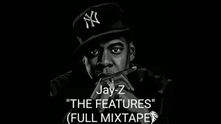 Jay-Z - THE FEATURES (FULL MIXTAPE)