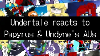 Undertale reacts to Papyrus and Undyne's AUs