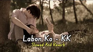 Labon Ko ( Slowed And Reverb ) - KK | Lofi Night