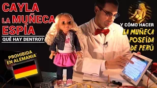 Qué Hay Dentro de Cayla la muñeca espía prohibida en ALEMANIA? Y la muñeca poseída de Perú?