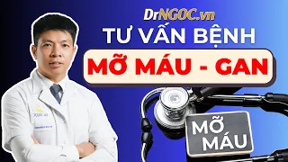 Tư Vấn Bệnh Lý Mỡ Máu, Gan Nhiễm Mỡ