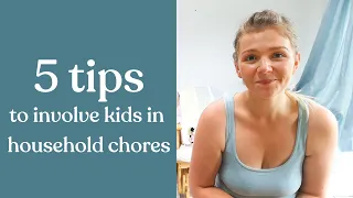 5 Tips to Involve Kids in Household Chores