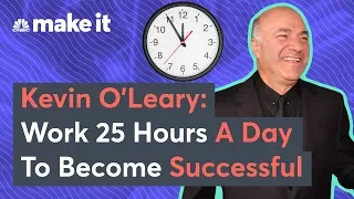 Kevin O'Leary: To Get Rich, Start Working 25 Hours A Day