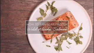 How to Pan Sear Frozen Wild Alaska Salmon