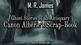 Canon Alberic’s Scrap-book by M.R. James | Ghost Stories of an Antiquary |  Audiobook 🎧