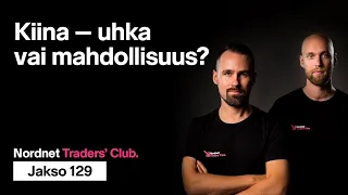 Kiina – uhka vai mahdollisuus? | Traders' Club 129