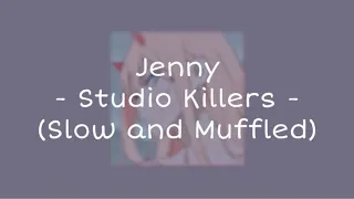 Studio Killers - Jenny (Slow and Muffled)