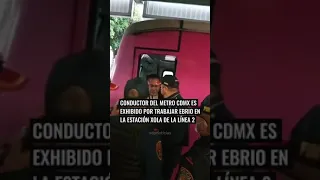 📢 Exponen a conductor del Metro 🚞 CDMX que supuestamente conducía  ebrio 🥴 en estación Xola Línea 2