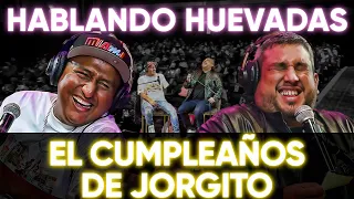 HABLANDO HUEVADAS - Especial [EL CUMPLEAÑOS DE JORGITO]