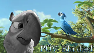 Rio | POV: Blu died (my version)