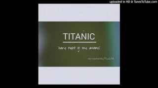 Titanic Theme Song • My Heart Will Go On • Celine Dion (MUSIC NK Recreation)