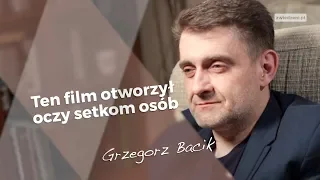 Ten film otworzył oczy setkom osób | Grzegorz Bacik