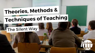 Theories, Methods & Techniques of Teaching - The Silent Way