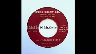 The Fe-Fi-Four Plus 2 ‎– Double Crossin' Girl  (High Quality)