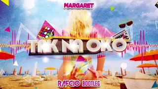 Margaret - Tak Na Oko (RafCio Bootleg) + DOWNLOAD 2021