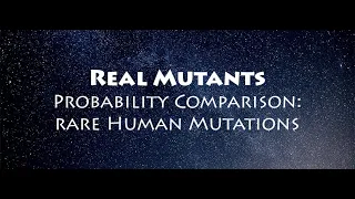 Real Life Mutants [Rare Human Mutation Probability Comparison]