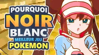 POURQUOI Noir & Blanc Sont LES MEILLEURS JEUX POKEMON