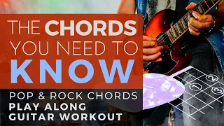 Chords You Need to Know | Pop and Rock Chords Play Along Guitar Workout