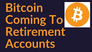 Bitcoin Coming To Retirement Accounts