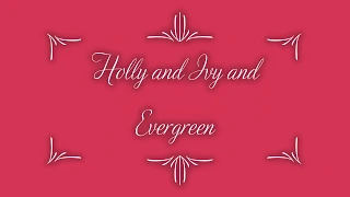 Holly and Ivy and Evergreen