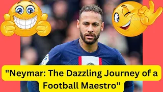 "Neymar: The Dazzling Journey of a Football Maestro" #neymar #neymarjr #story #neymarskills #viral